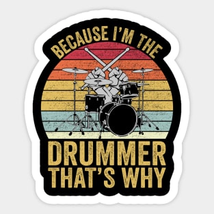 Because I'm The Drummer That's Why Funny Drummer Sticker